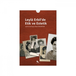 Leylâ Erbil’de Etik ve Estetik