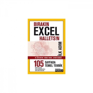 Bırakın Excel Halletsin İlk Adım: 105 Temel Teknik