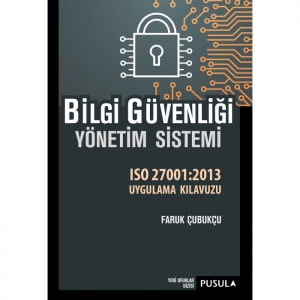 Bilgi Güvenliği Yönetim Sistemi ISO27001:2013 Uygulama Kılavuzu