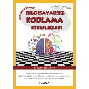 Çocuklar için AlgoritmaTemelli Bilgisayarsız Kodlama Etkinlikleri  2.Baskı