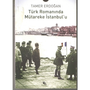TÜRK ROMANINDA MÜTAREKE İSTANBUL'U